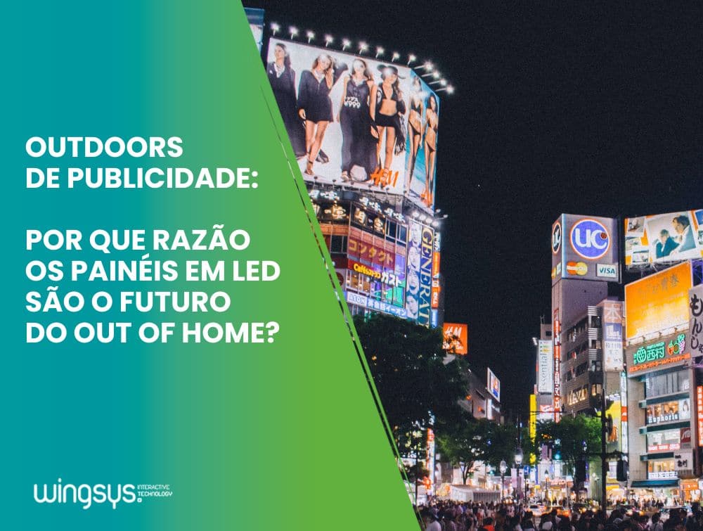 Outdoors de Publicidade: por que razão os painéis em LED são o futuro do Out of Home?